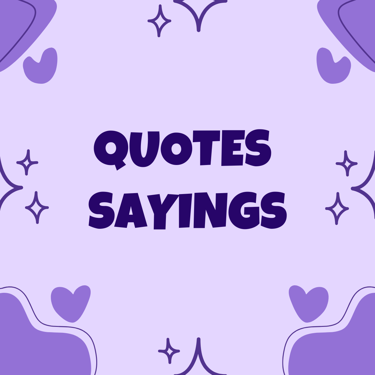 QUOTES SAYINGS